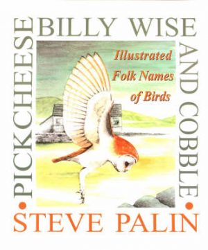 Pickcheese, Billy Wise and Cobble: Illustrated Folk Names of Birds