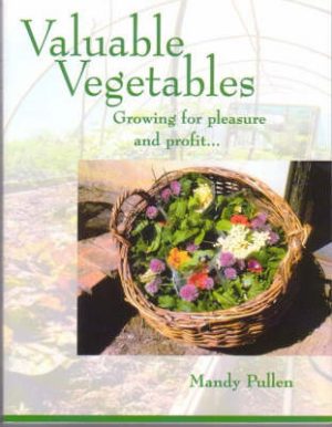 Valuable Vegetables: Growing for Pleasure and Profit
