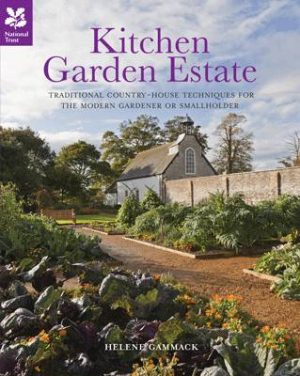Kitchen Garden Estate: Traditional country-house techniques for the modern gardener or smallholder