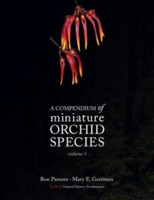 A Compendium of Miniature Orchid Species Volume 1
