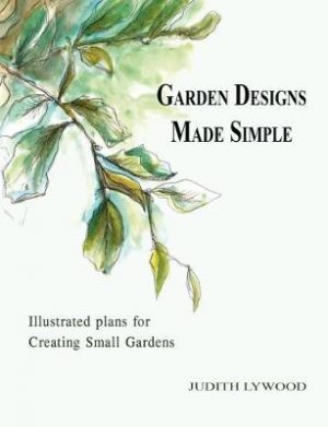 Garden designs made simple: Illustrated plans for creating small gardens