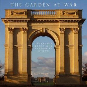 Garden at War: Deception, Craft and Reason at Stowe
