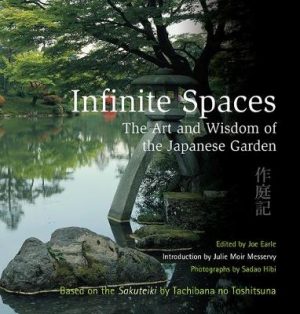 Infinite Spaces: The Art and Wisdom of the Japanese Garden