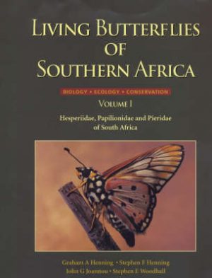 Living Butterflies of Southern Africa: v. 1: Hesperiidae, Papilionidae and Pieriedae of South Africa