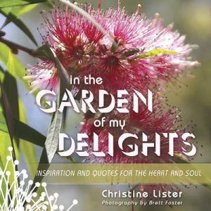 In the Garden of My Delights: Inspiration and Quotes for the Heart and Soul