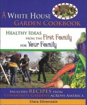 A White House Garden Book: Healthy Ideas from the First Family for Your Family