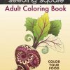 Seeding Square Adult Coloring Book: Color Your Food