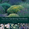The Dry Gardening Handbook: Plants and Practices for a Changing Climate