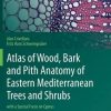 Atlas of Wood, Bark and Pith Anatomy of Eastern Mediterranean Trees and Shrubs: with a Special Focus on Cyprus