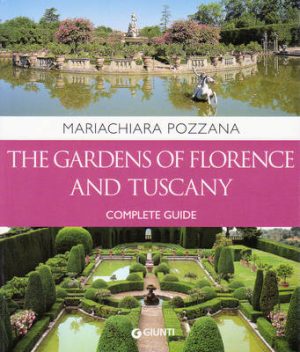 Gardens of Florence and Tuscany: A Complete Guide