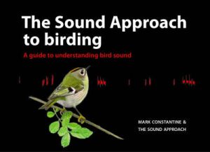 The Sound Approach to Birding: A Guide to Understanding Bird Sound