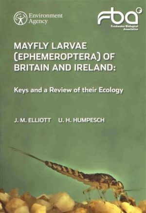 Mayfly Larvae (Ephemeroptera) of Britain and Ireland: Keys and a Review of Their Ecology
