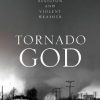 Tornado God: American Religion and Violent Weather