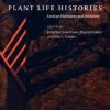 Plant Life Histories: Ecology, Phylogeny and Evolution