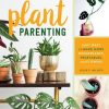 Plant Parenting: Easy Ways to Make More Houseplants, Vegetables and Flowers