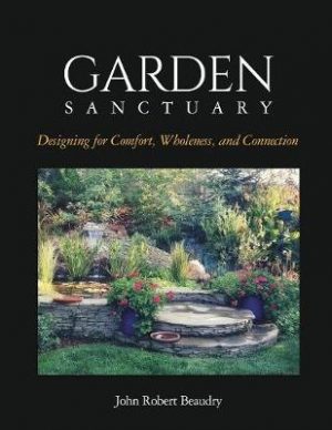 Garden Sanctuary: Designing for Comfort, Wholeness and Connection