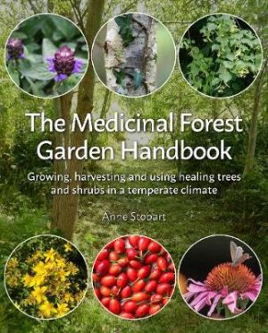 The Medicinal Forest Garden Handbook: Growing, harvesting and using healing trees and shrubs in a temperate climate