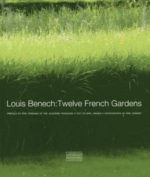 Louis Benech: Twelve French Gardens