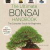 The Ultimate Bonsai Handbook: The Complete Guide for Beginners