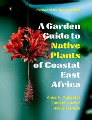 A A Garden Guide to Native Plants of Coastal East Africa: 2019