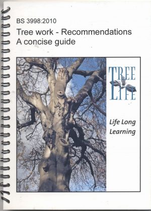BS 3998:2010 Tree work - Recommendations A concise guide