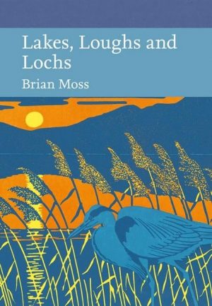 Lakes, Loughs and Lochs. New Naturalist Series  vol. 128 Paperback version