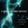 A World Beyond Physics The Emergence & Evolution of Life