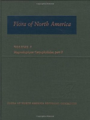 Flora of North America - Volume 5 Magnoliophyta: Carophyllidae Pt. 2