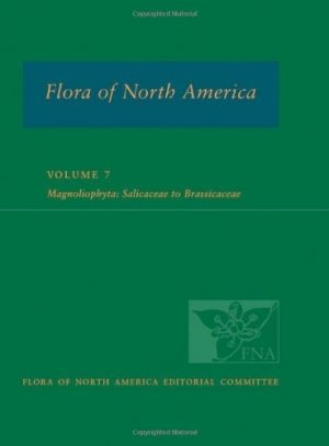 Flora of North America North of Mexico, Volume 7: Magnoliophyta: Salicaceae to Brassicaceae.