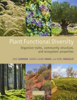 Plant Functional Diversity: Organism Traits, Community Structure, and Ecosystem Properties
