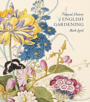 A Natural History of English Gardening: 1650–1800