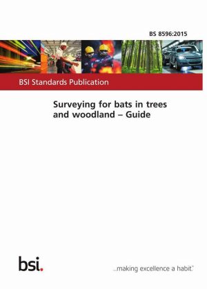 BS 8596:2015 Surveying for bats in trees and woodland. Guide