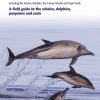 Europe's Sea Mammals Including the Azores, Madeira, the Canary Islands and Cape Verde : A field guide to the whales, dolphins, porpoises and seals
