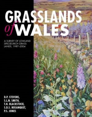 Grasslands of Wales. A Survey of Lowland Species-rich Grasslands, 1987-2004