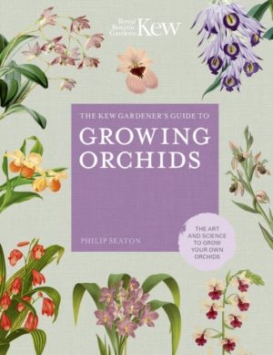 The Kew Gardener's Guide to Growing Orchids: The Art and Science to Grow Your Own Orchids
