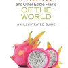 Tropical Fruits and Other Edible Plants of the World. An Illustrated Guide