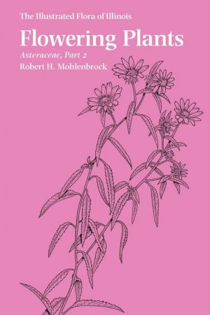 The Illustrated Flora of Illinois, Flowering Plants: Asteraceae, Part 2