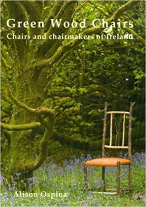 Green Wood Chairs: Chairs and chairmakers of Ireland