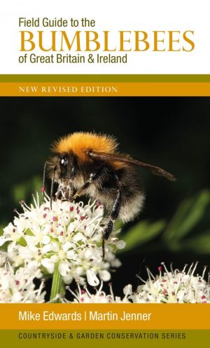 Field Guide to the Bumblebees of Great Britain and Ireland - New Revised Edition
