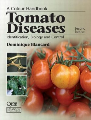 Tomato Diseases : Identification, Biology and Control: A Colour Handbook. 2nd Revised Edition
