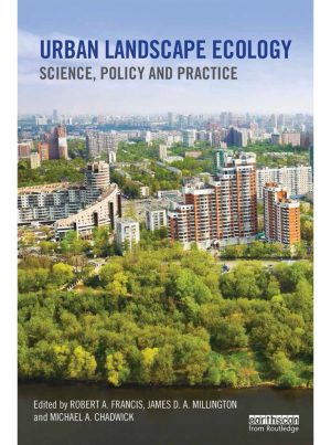 Urban Landscape Ecology: Science, Policy and Practice