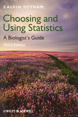 Choosing and Using Statistics: A Biologist's Guide