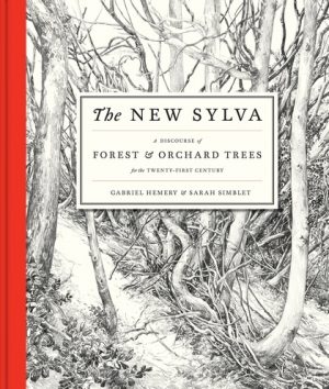 The New Sylva: A Discourse of Forest and Orchard Trees for the Twenty-First Century