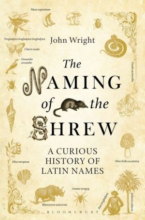 The Naming of the Shrew - A Curious History of Latin Names