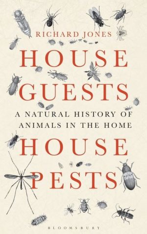 House Guests, House Pests. A Natural History of Animals in the Home