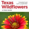 Texas Wildflowers : A Field Guide.  3rd Revised Edition
