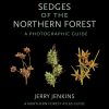 Sedges of the Northern Forest: A Photographic Guide