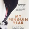 My Penguin Year Life with the Emperors – A Journey of Discovery