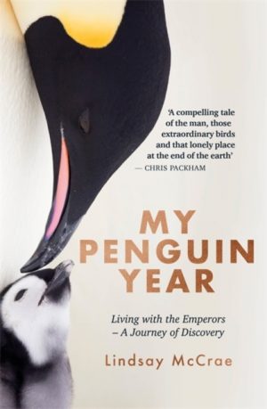 My Penguin Year Life with the Emperors – A Journey of Discovery