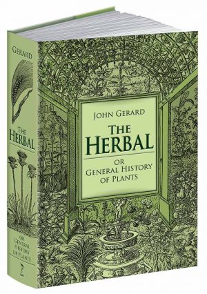 The Herbal or General History of Plants -The Complete 1633 Edition as Revised and Enlarged by Thomas Johnson (Illustrator)